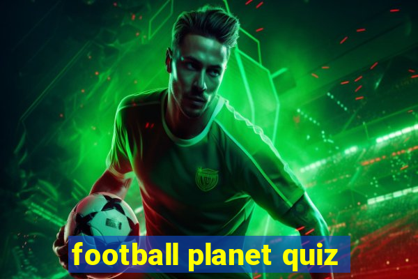 football planet quiz